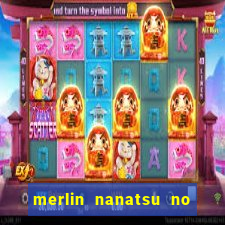 merlin nanatsu no taizai morre